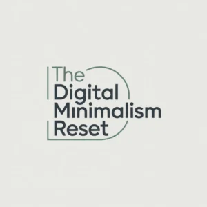 The Digital Minimalism Reset
