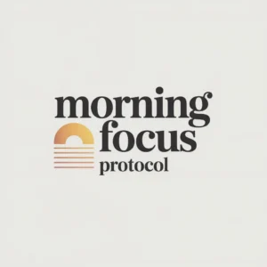 Morning Focus Protocol